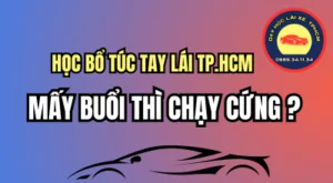 Bổ túc tay lái TPHCM cần mấy buổi? Thầy Nam tư vấn số buổi theo tay lái, kỹ năng còn yếu, loại xe và lộ trình thực hành phù hợp. Xem Ngay!