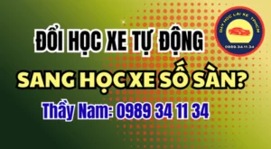 Đổi số tự động sang số sàn không áp dụng khi khóa đã khai giảng. Xem lưu ý về hồ sơ và lựa chọn chương trình trước khi đăng ký. Thầy Nam