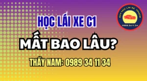Học lái xe C1 mất bao lâu? Xem các mốc cần xác nhận về hồ sơ, lịch học, thực hành, kiểm tra cuối khóa và lịch sát hạch. Thầy Nam!